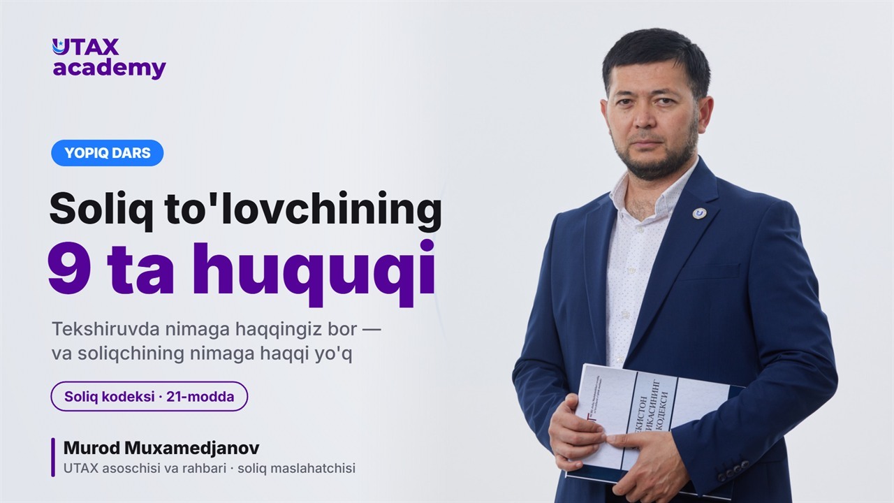 Soliq to'lovchining 9 ta huquqi — Murod Muxamedjanov, yopiq dars