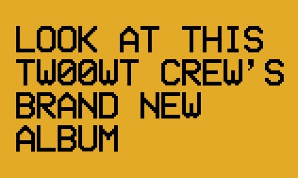 look at this tw00wt crew’s brand new album
