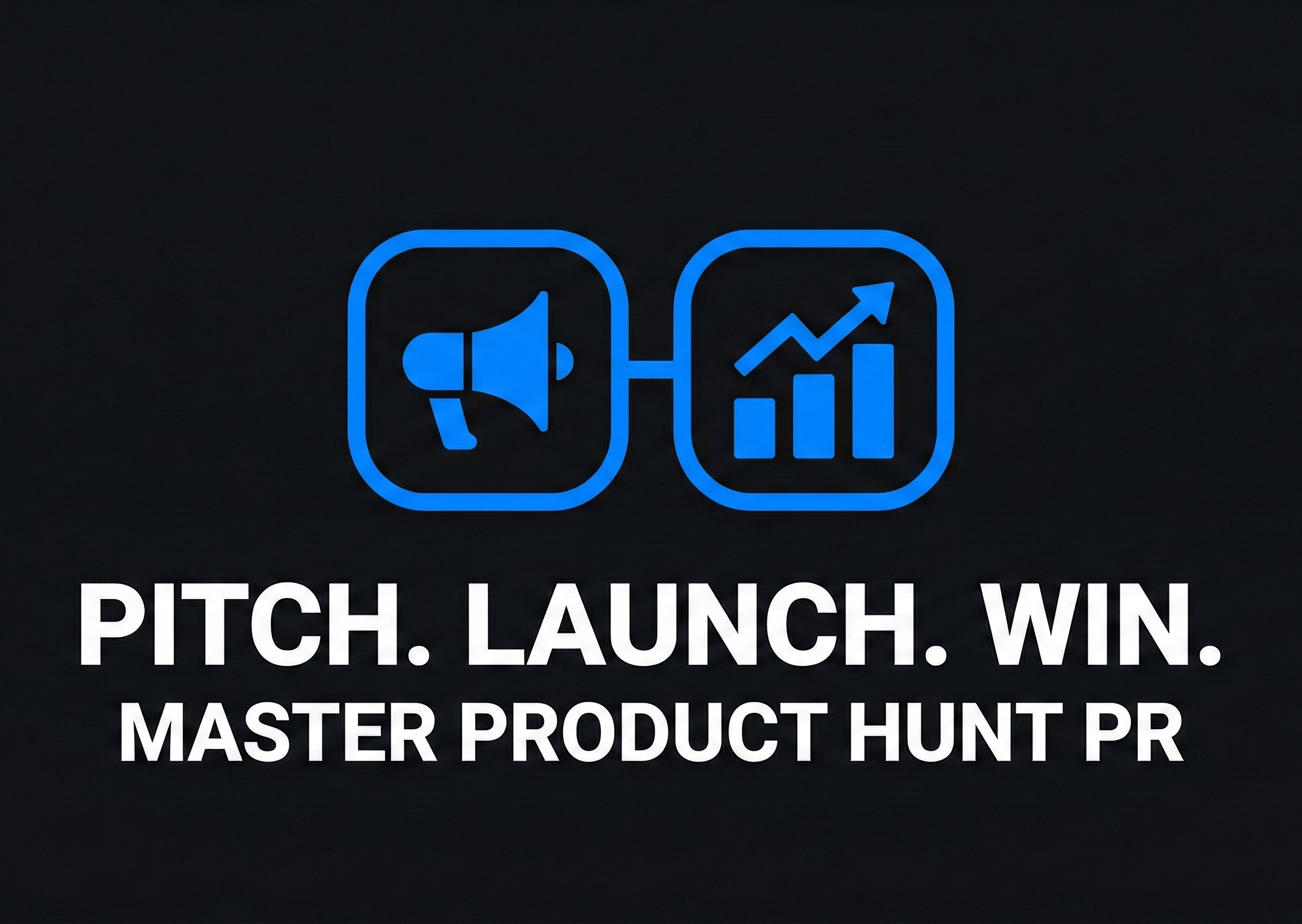 Pitch. Launch. Win. Master Product Hunt PR