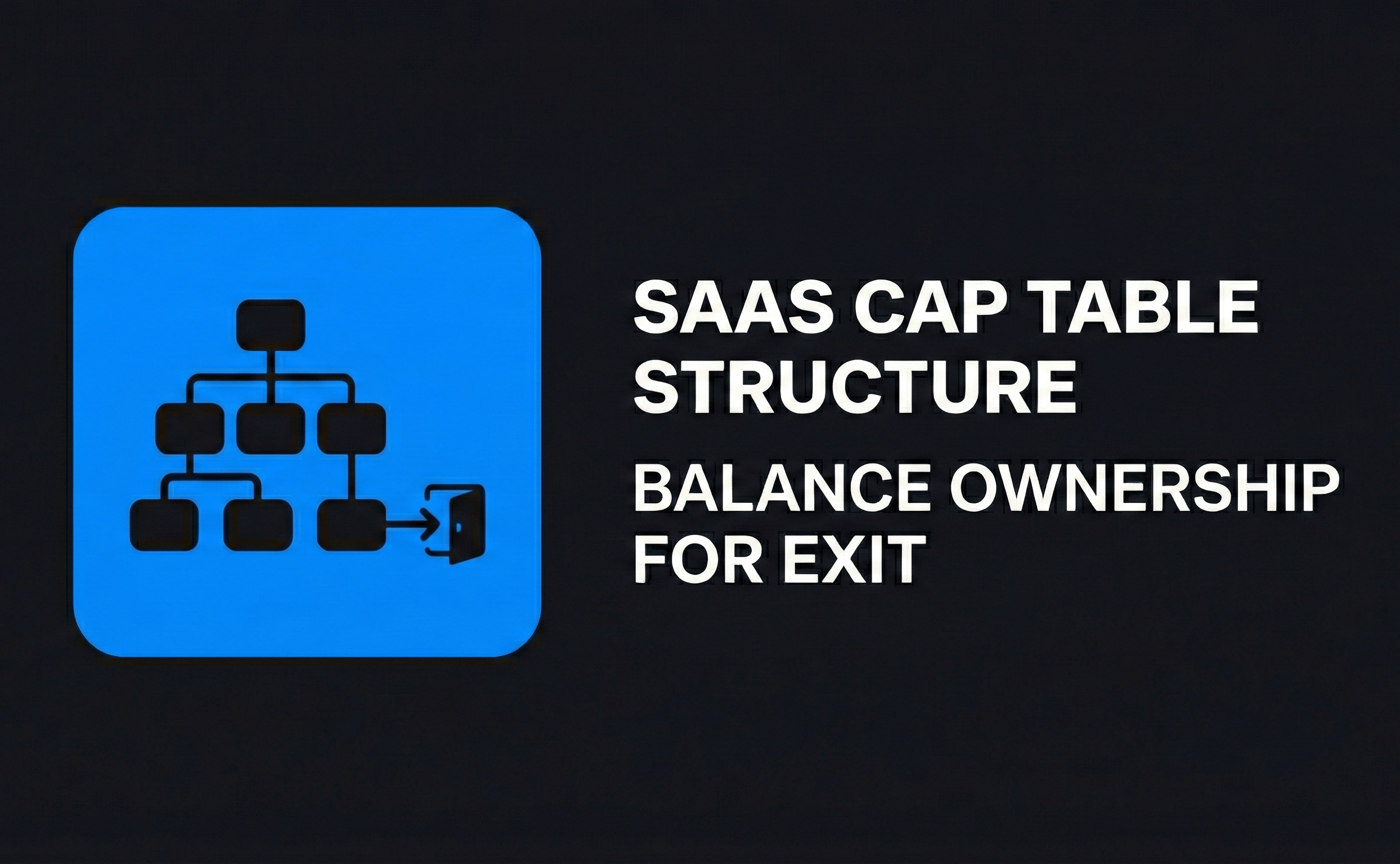 SaaS Cap Table Structure Balance Ownership for Exit