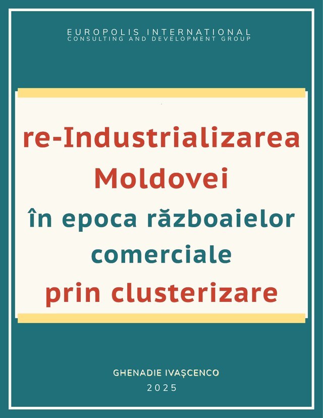 Re-industrializarea Moldovei în epoca războaielor comerciale, prin clusterizare
