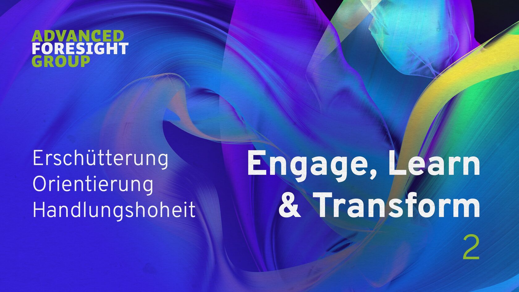 Advanced Foresight Group – Engage, Learn & Transform 2 – Erschütterung · Orientierung · Handlungshoheit