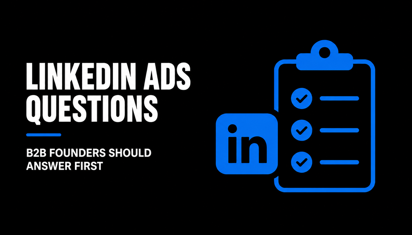 LinkedIn Ads Questions B2B Founders Should Answer First