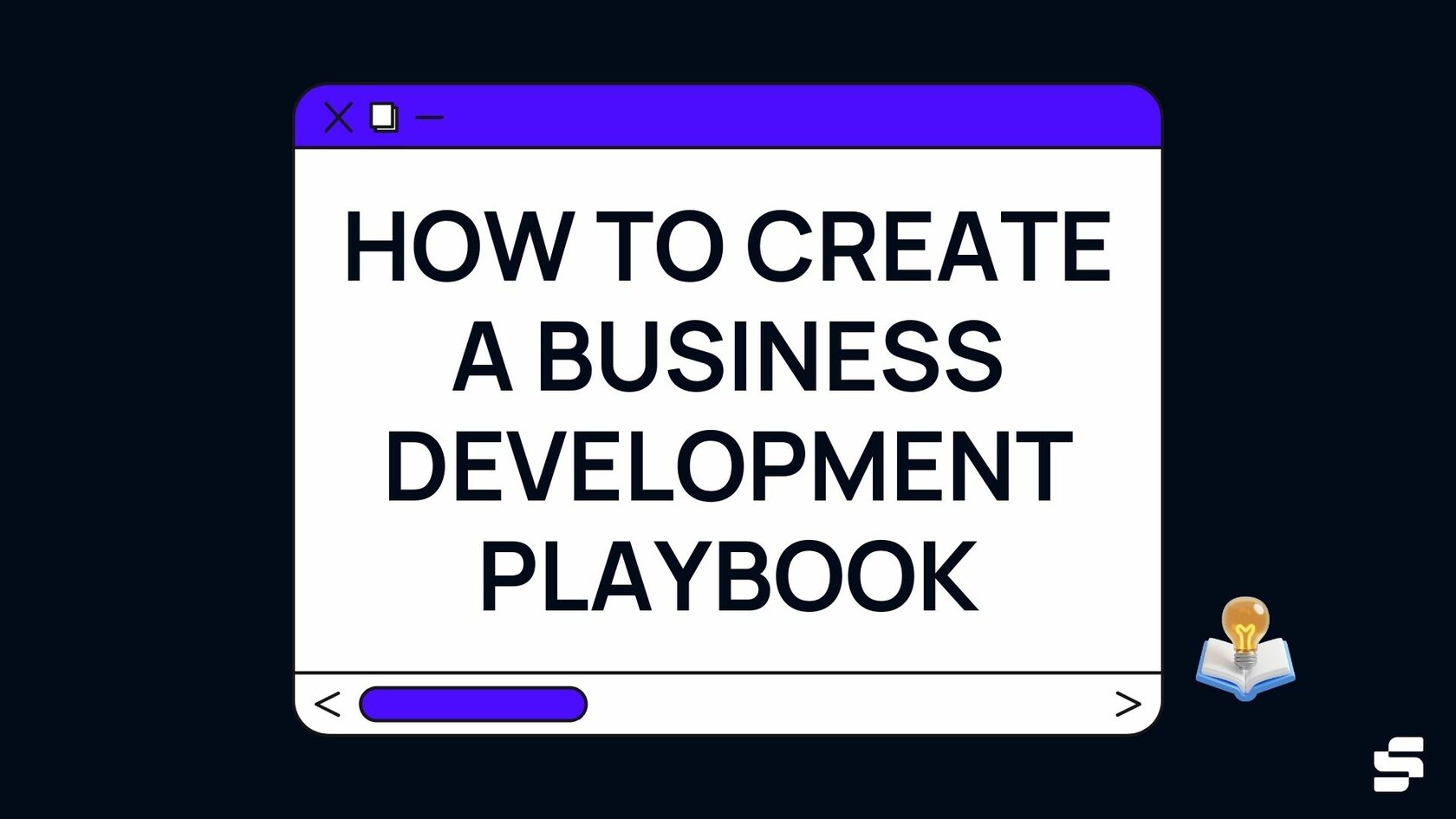 How to Create a Business Development Playbook - Step By Step