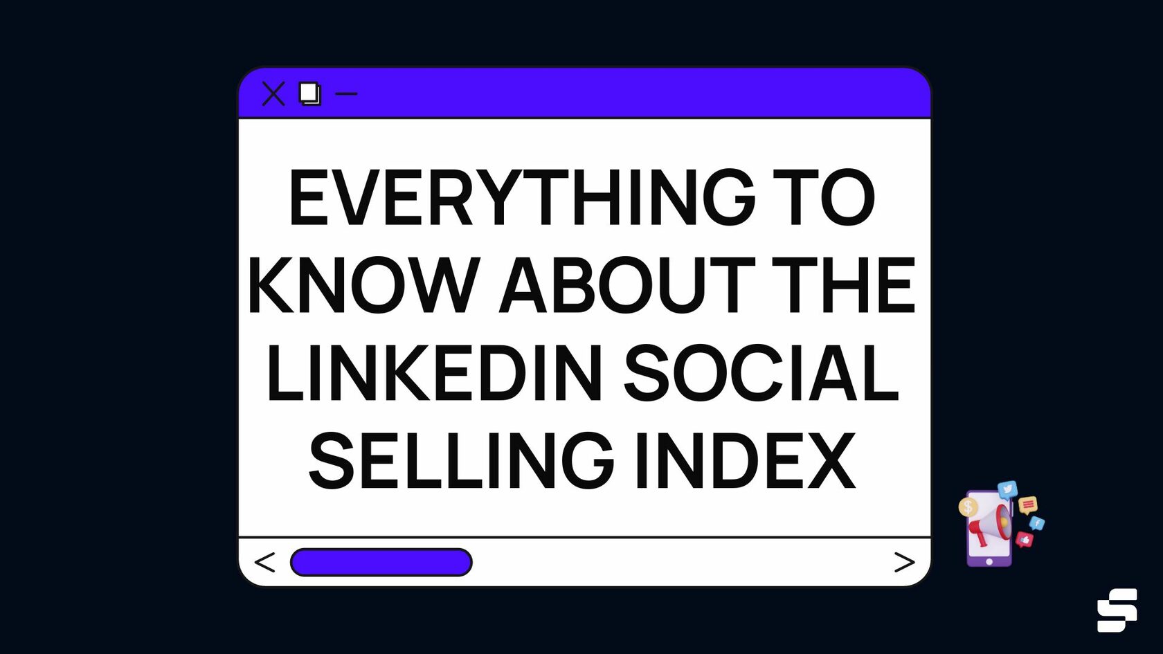 Everything to Know About the Linkedin Social Selling Index