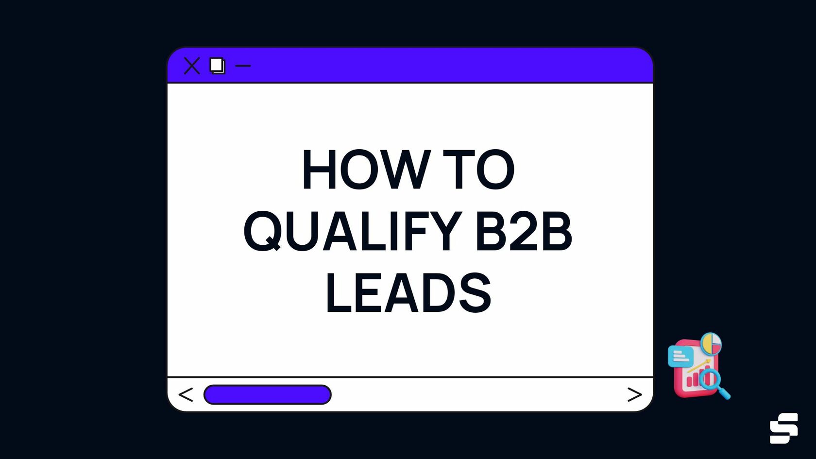 How to Qualify B2B Leads - Qualifying B2B Sales Lead Prospects