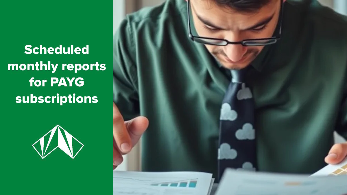 Introducing Scheduled Monthly Reports For Pay as you go Subscriptions introducing-scheduled-monthly-reports-for-pay-as-you-go-subscriptions