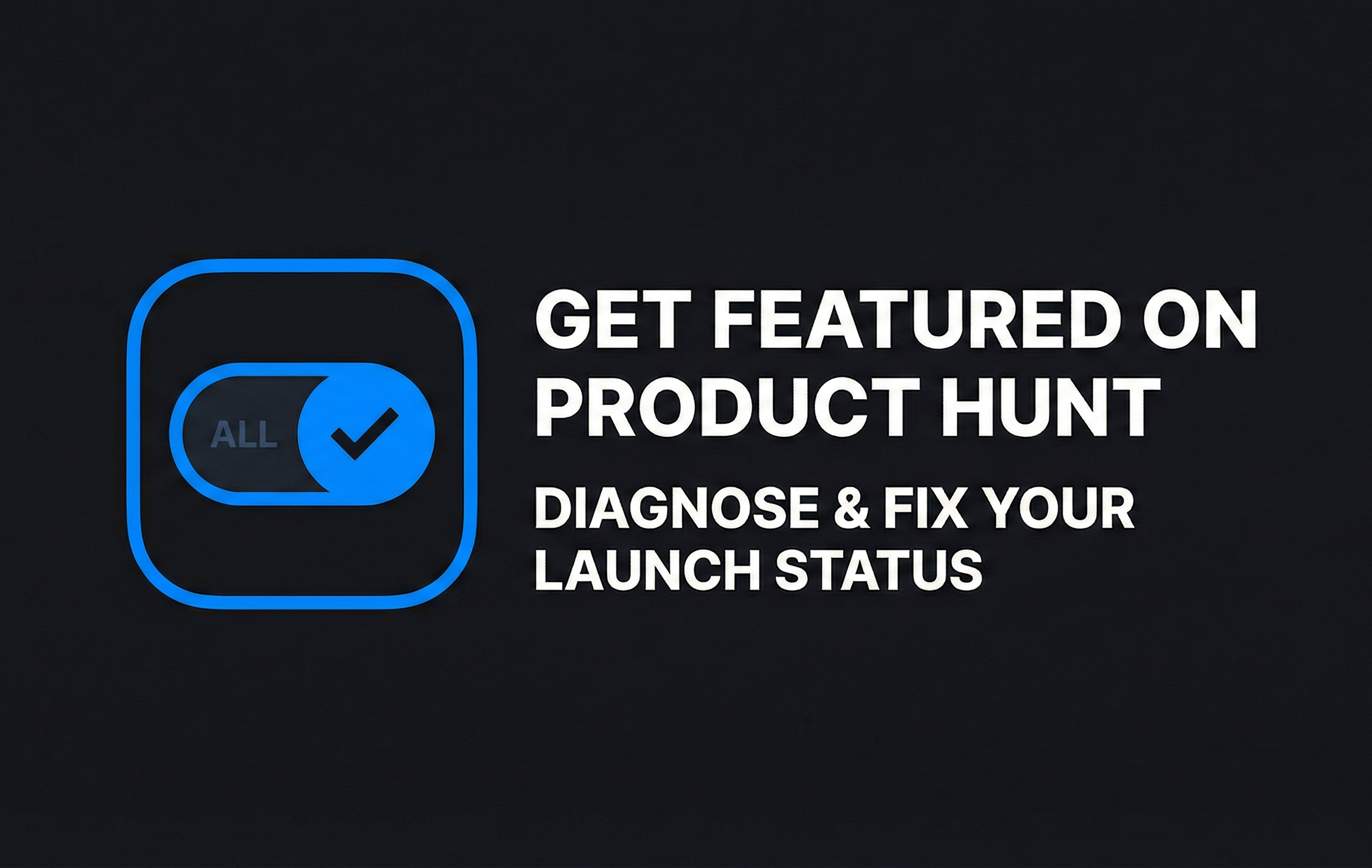Get Featured On Product Hunt Diagnose and Fix Your Launch Status