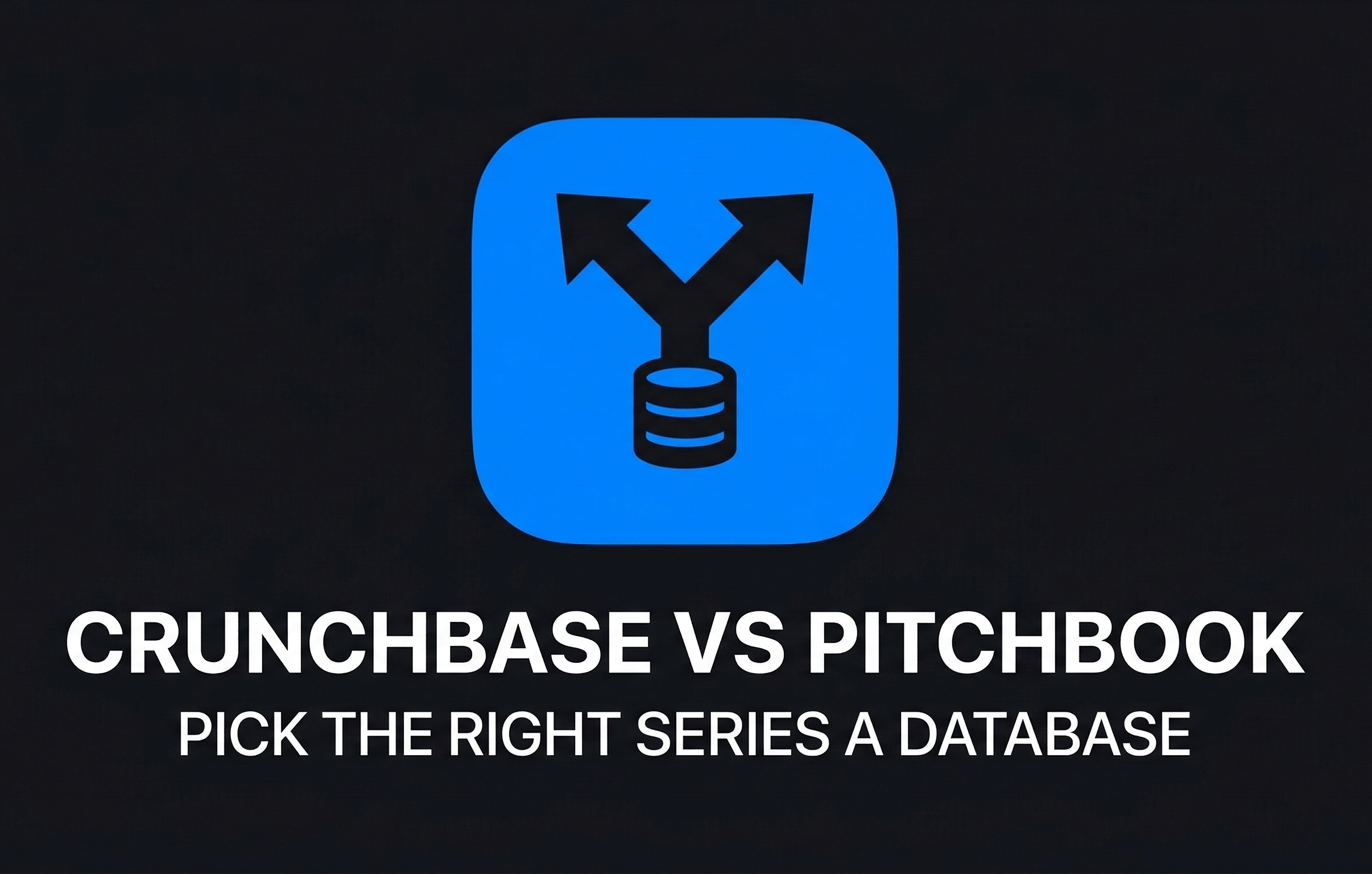 Crunchbase vs Pitchbook Pick the Right Series A Database