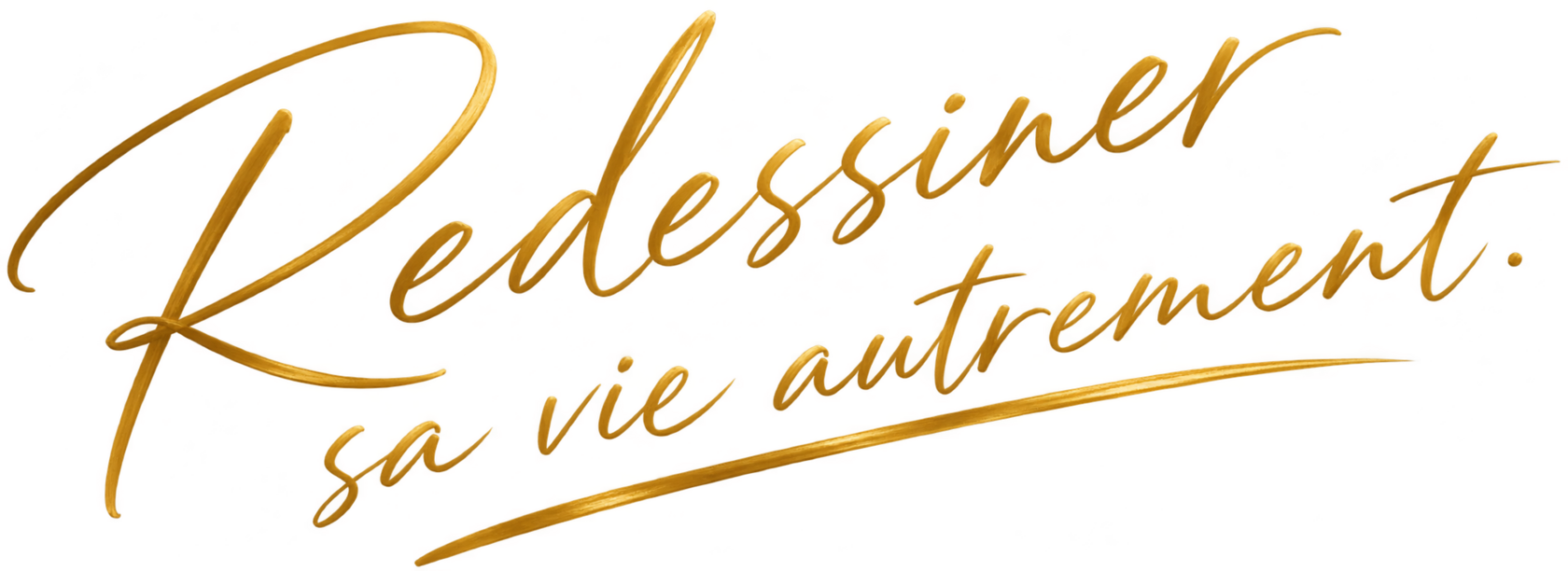 Каллиграфический слоган Redessiner sa vie autrement
