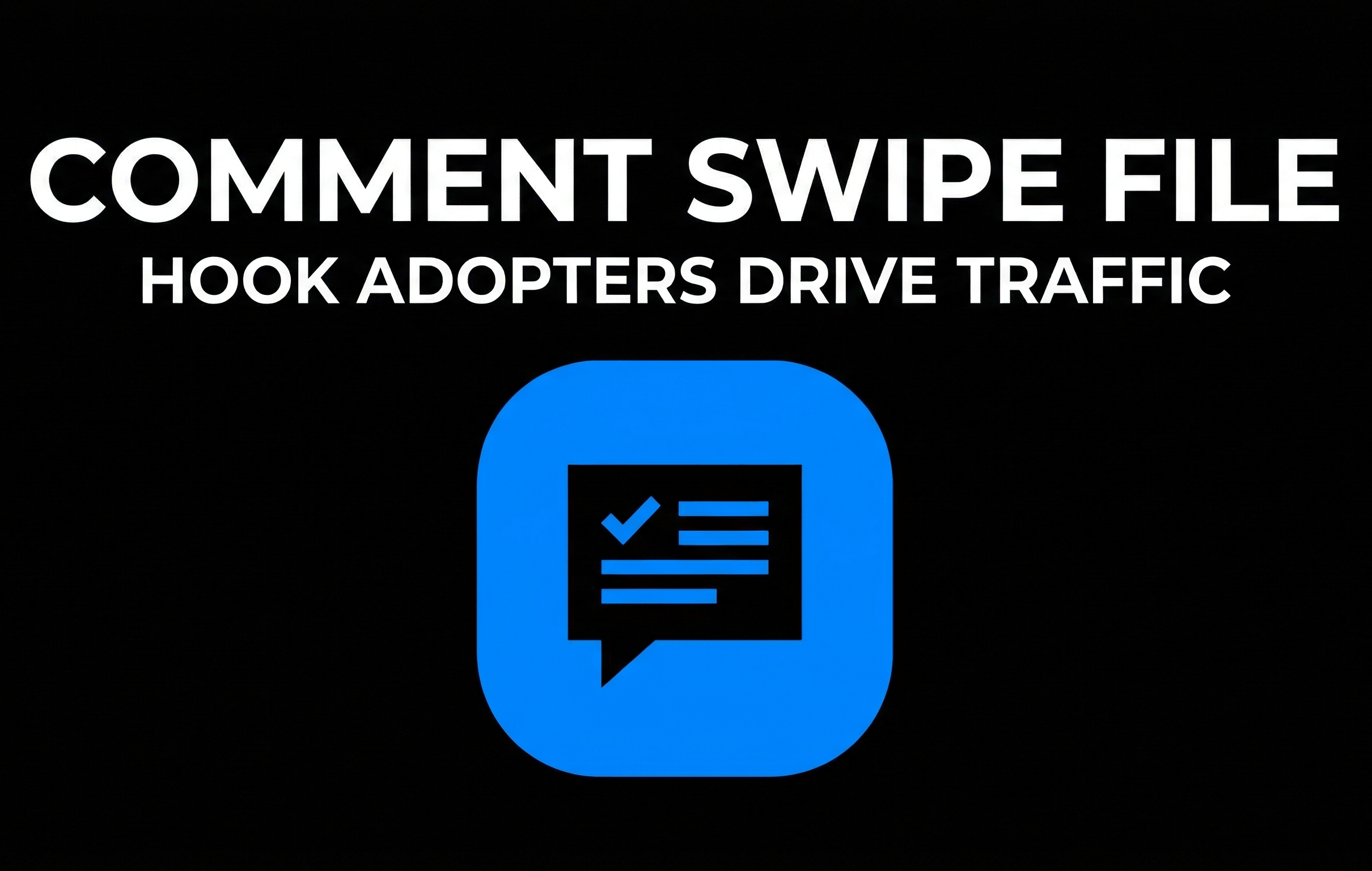 Comment Swipe File Hook Adopters Drive Traffic