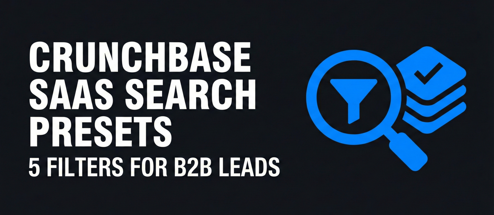 Crunchbase SaaS Search Presets 5 Filters for B2B Leads