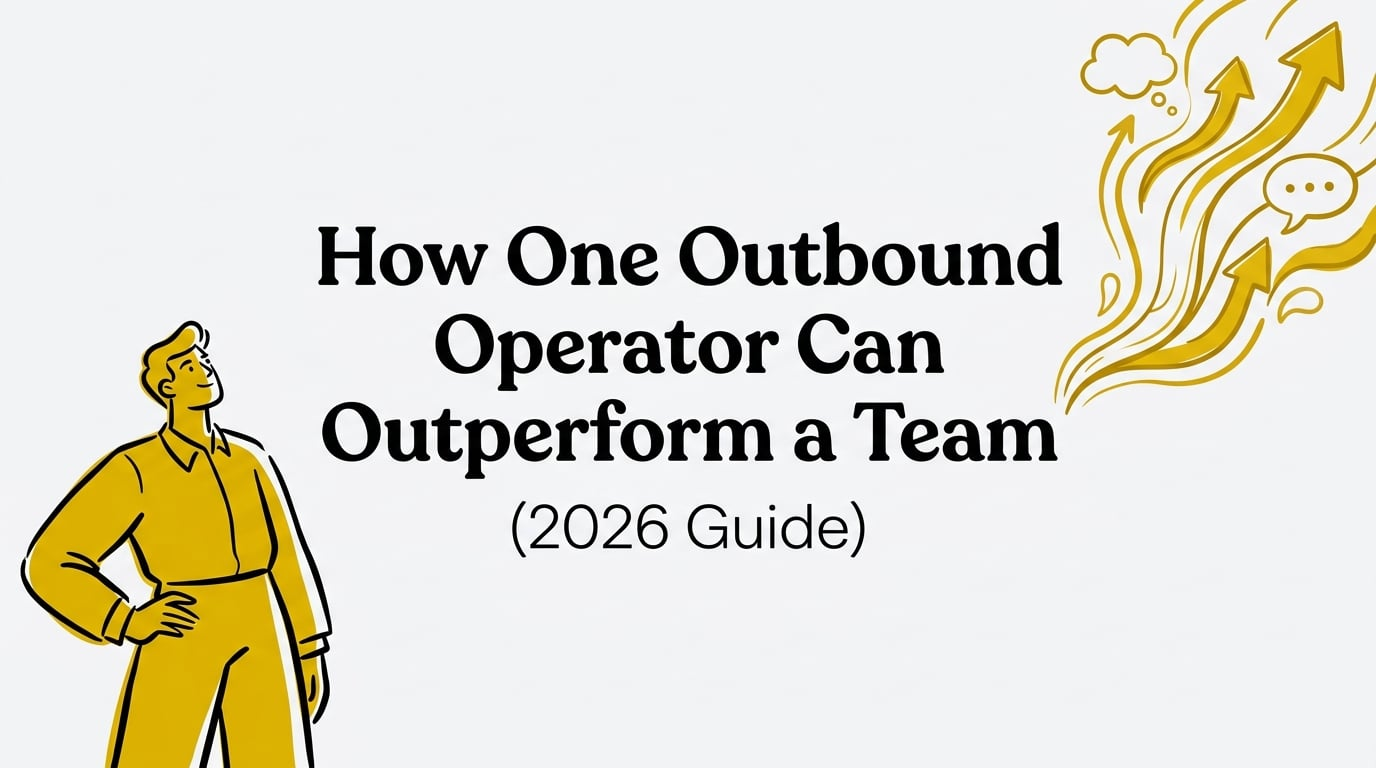 How One Outbound Operator Can Outperform a Team (2026 Guide)