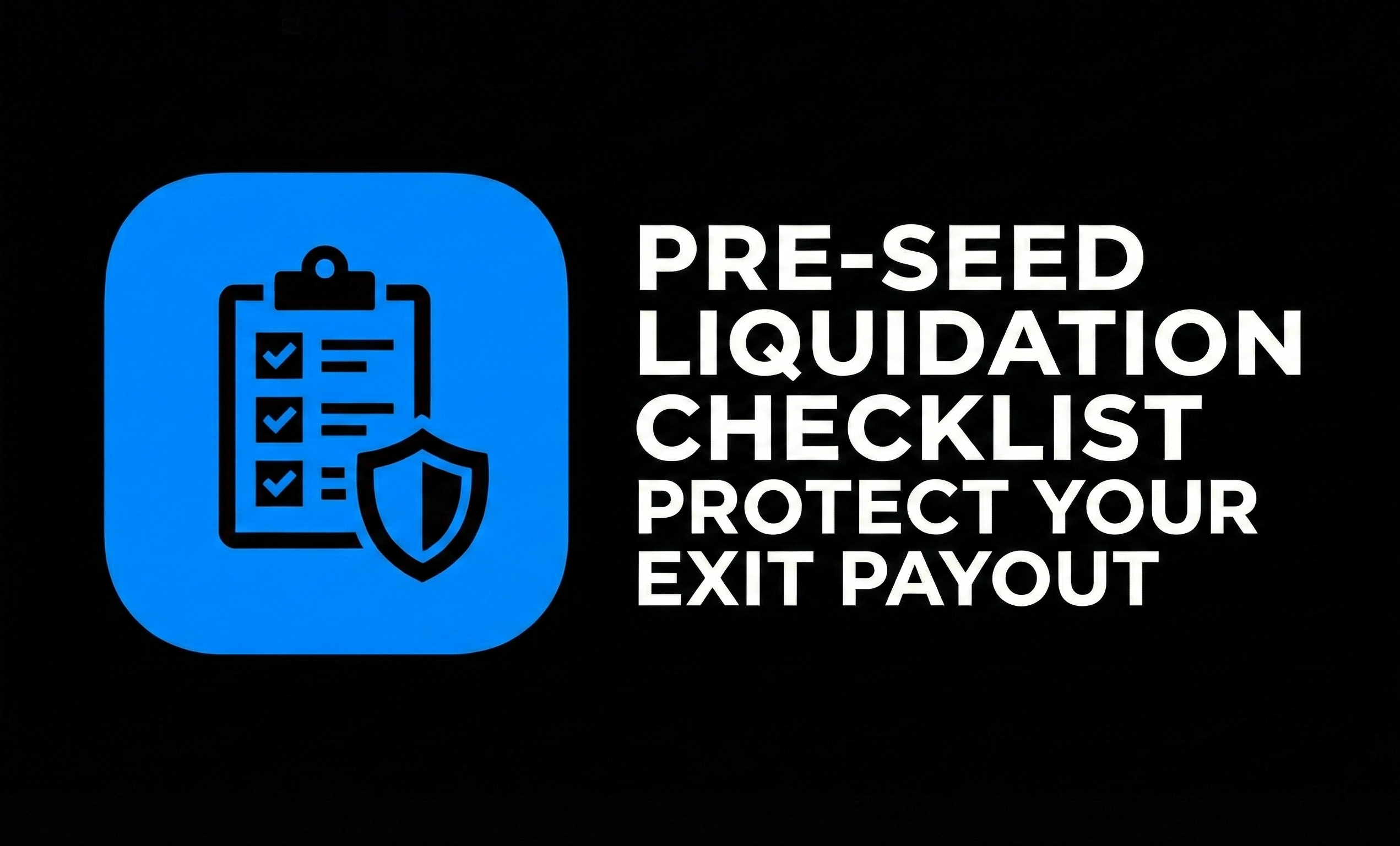 Pre-Seed Liqudation Checklist Protect Your Exit Payout