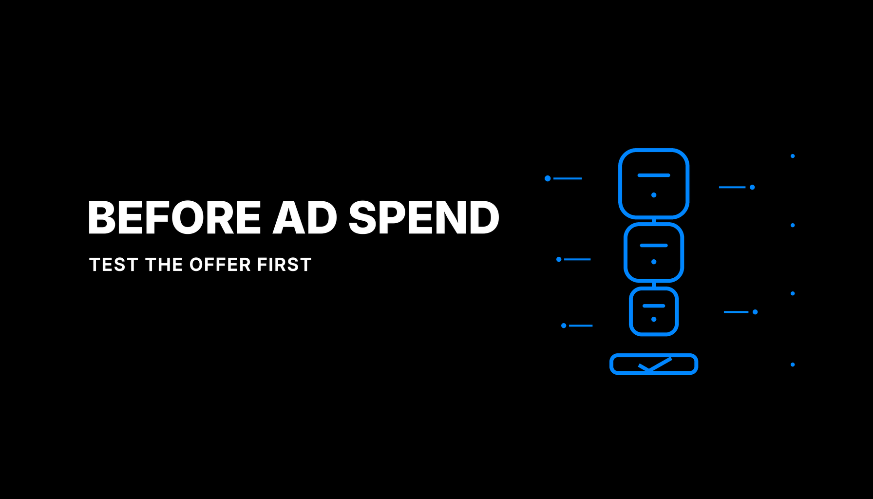 Before Ad spend Test The Offer First