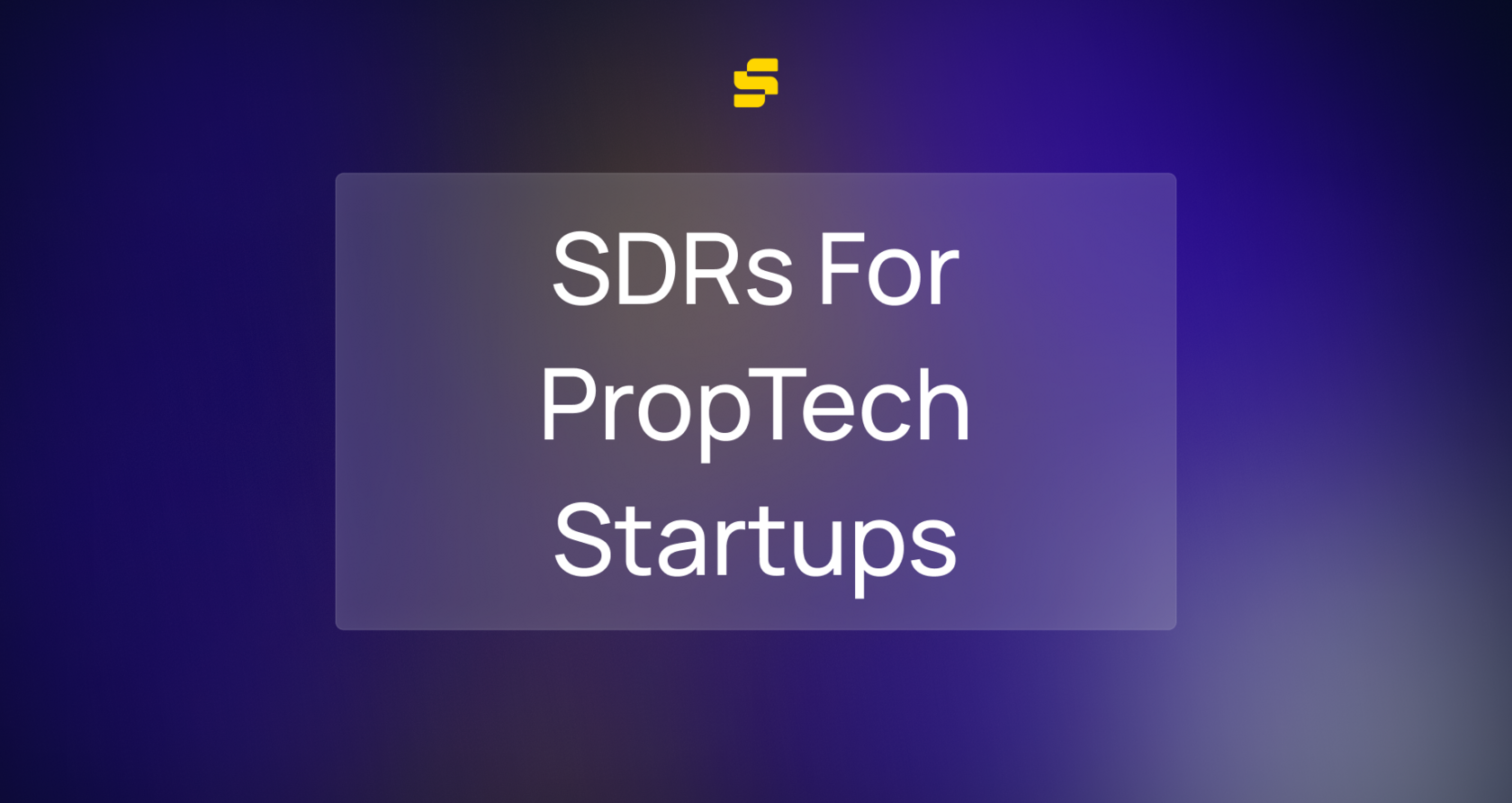 How Do SDRs Improve Sales For PropTech Startups?