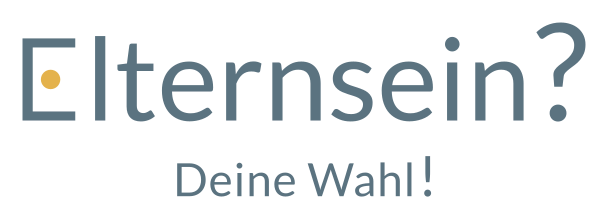 Elternsein? - Deine Wahl!