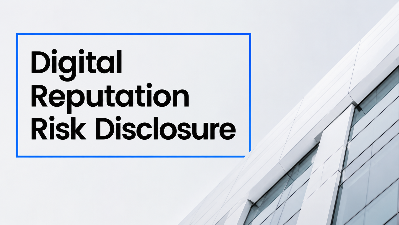 Digital Reputation Risk Disclosure