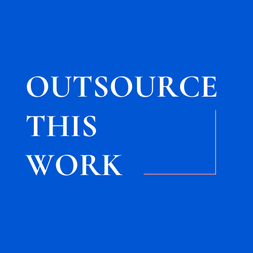Outsource This Work