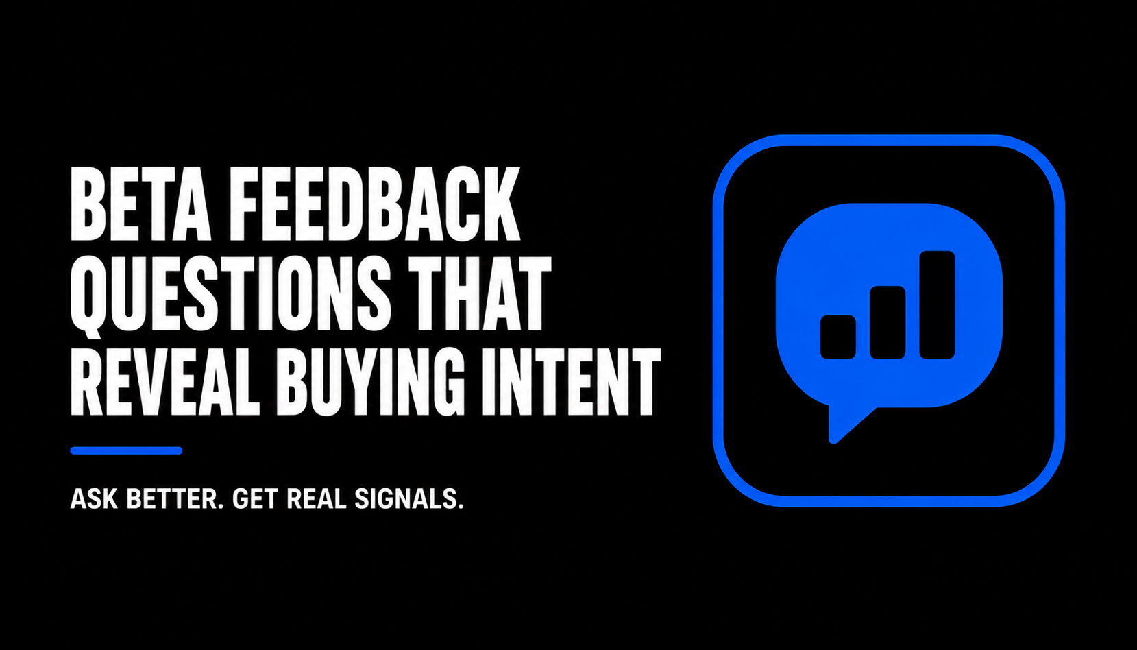 Beta Feedback Questions That Reveal Buying Intent Ask Better Get REal Signals