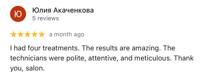 Google review by Yulia, 5 stars: four treatments, amazing results, polite, attentive and meticulous technicians.
