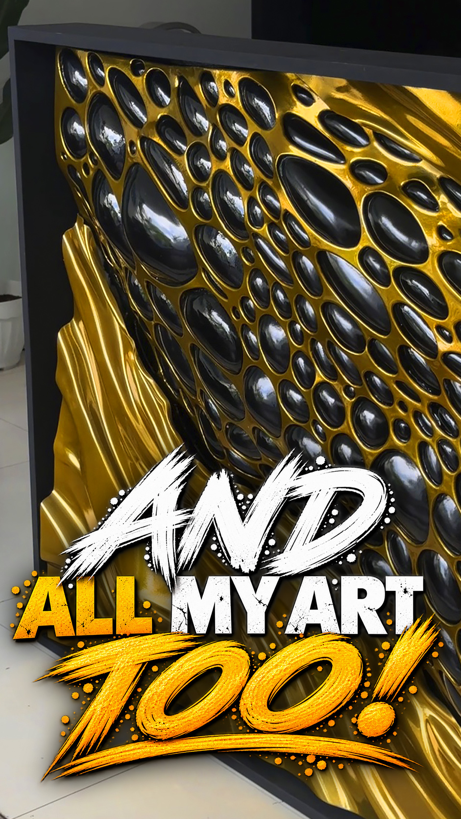 And all my art too