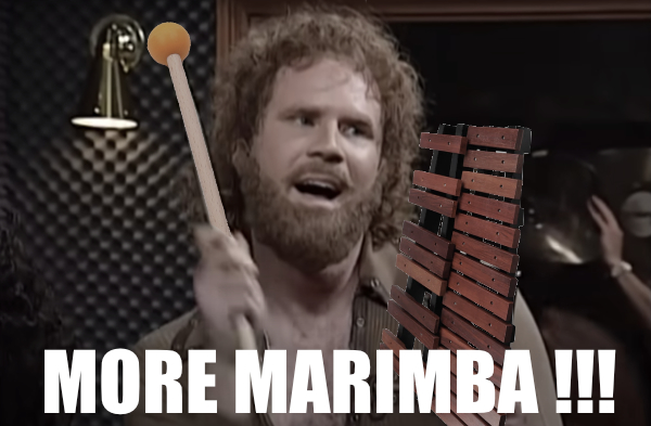 Image of the More Cowbell meme with a marimba instead of a cowbell.