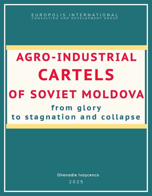 Agro-industrial cartels of Soviet Moldova: from glory to stagnation and collapse