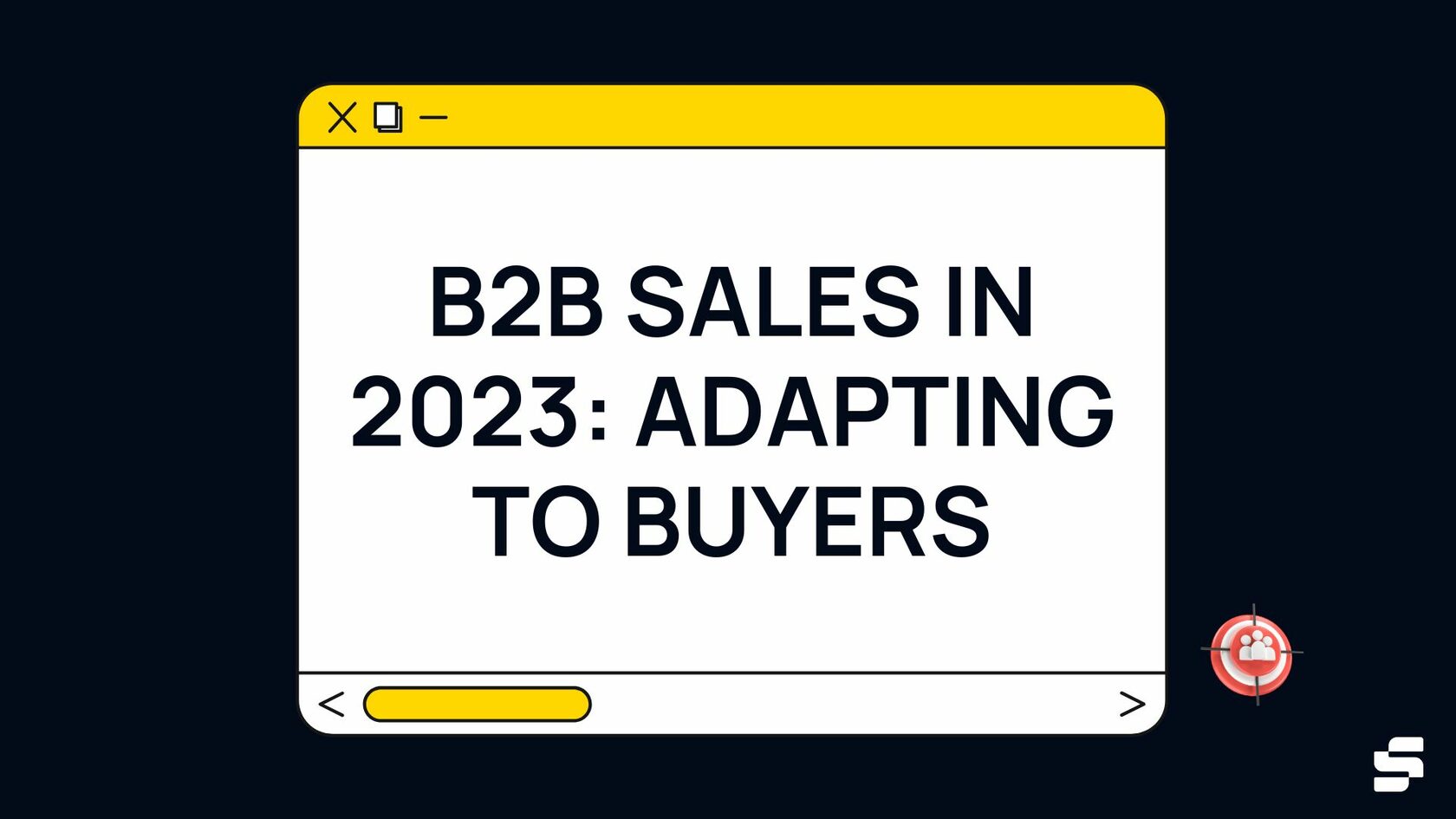 B2B Sales in 2023: Adapting to Buyers