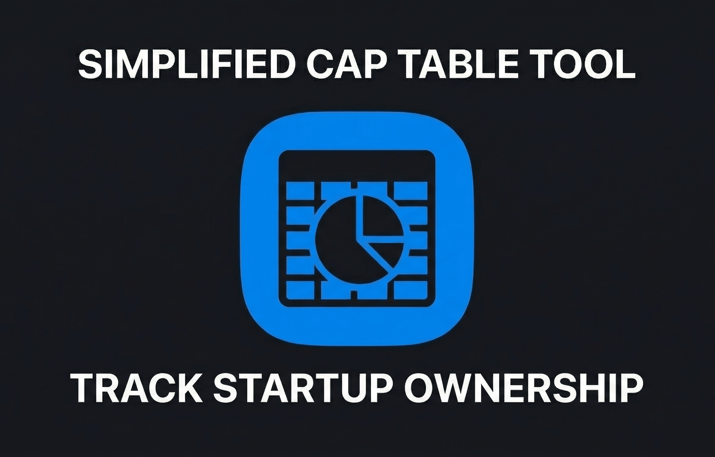 Simplified Cap Table Tool Track Startup Ownership