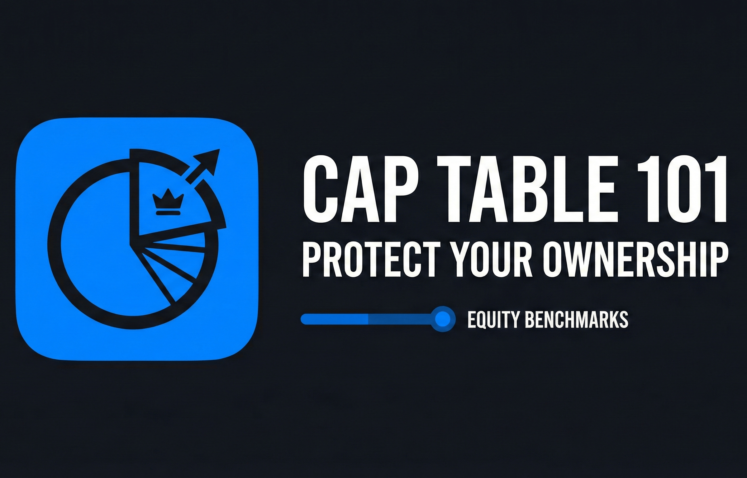 Cap Table 101 Protect Your Ownership