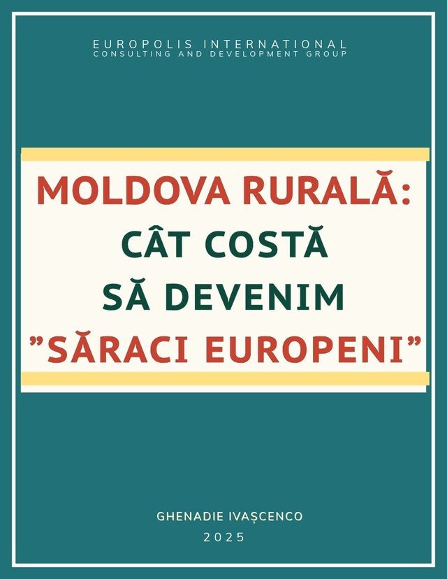 Moldova rurală: cât costă să devenim "săraci europeni"