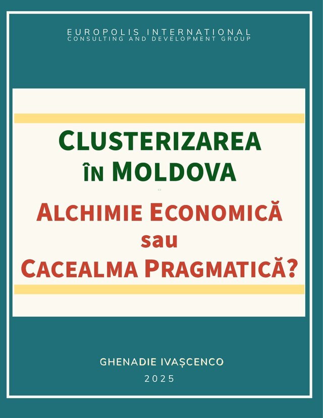 Clusterizarea în Moldova - alchimie economică sau cacealma pragmatică?