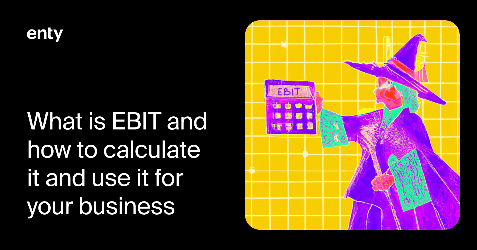 What is EBIT and how to calculate it and use it for your business