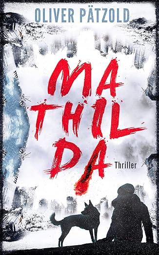 Buchcover Mathilda — Endzeit-Roman von Oliver Pätzold