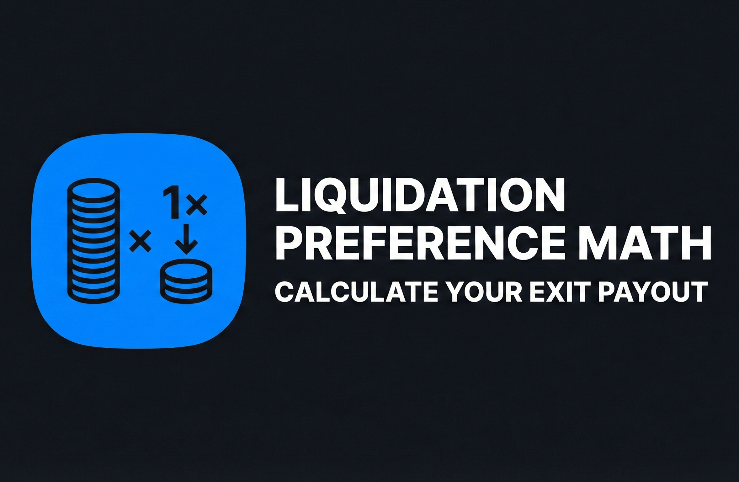 Liquidation preference math, calculate your exit payout