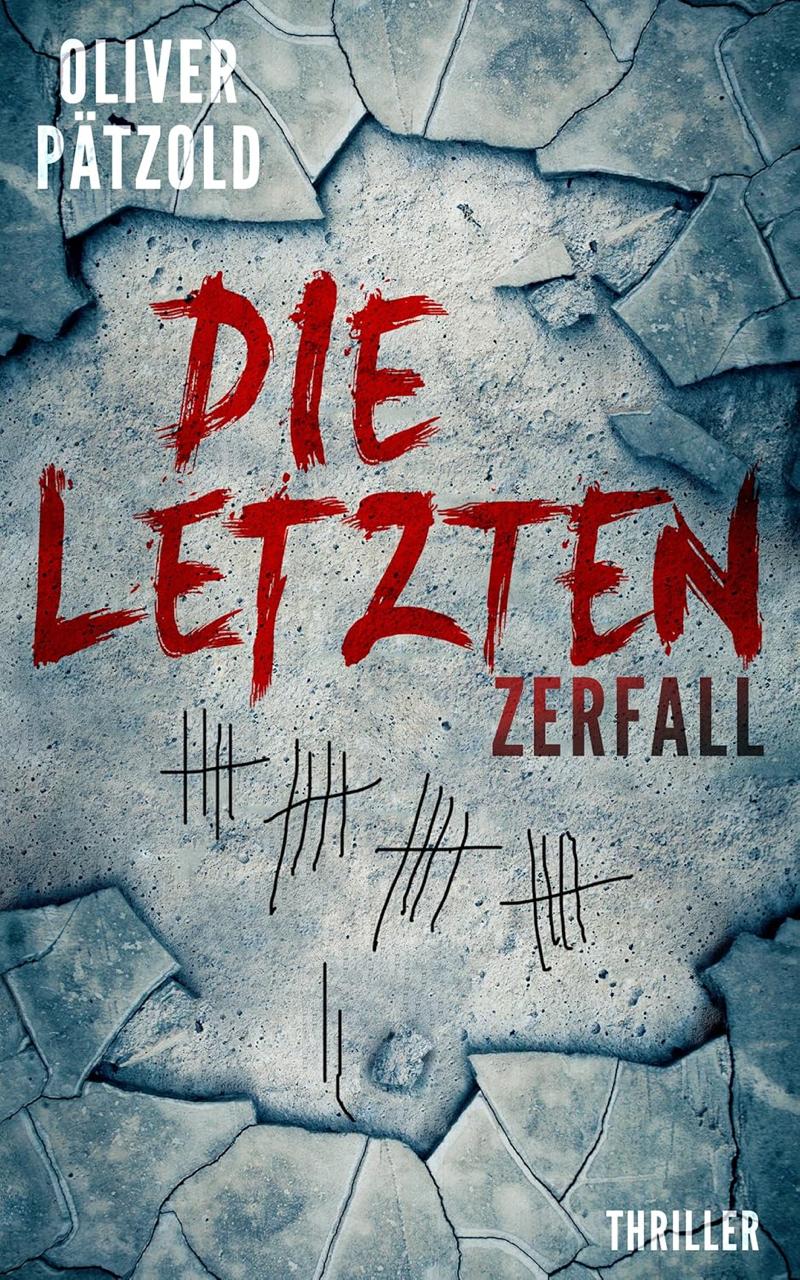 Buchcover Die Letzten Zerfall — Endzeit-Roman von Oliver Pätzold