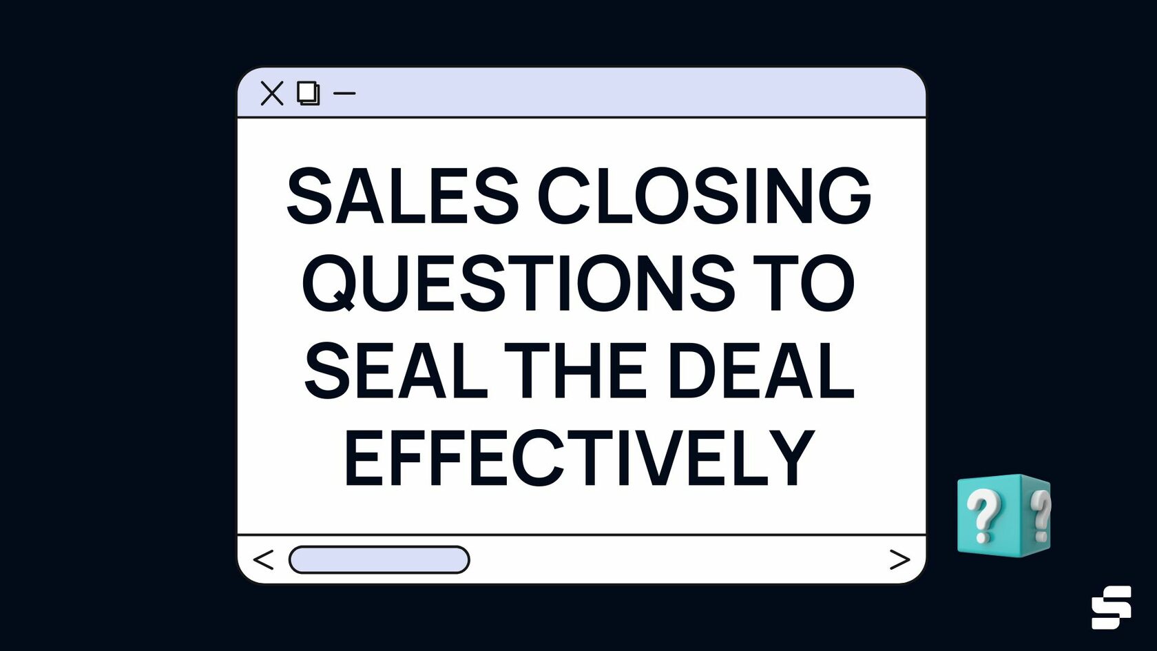 7 Sales Closing Questions to Seal the Deal Effectively