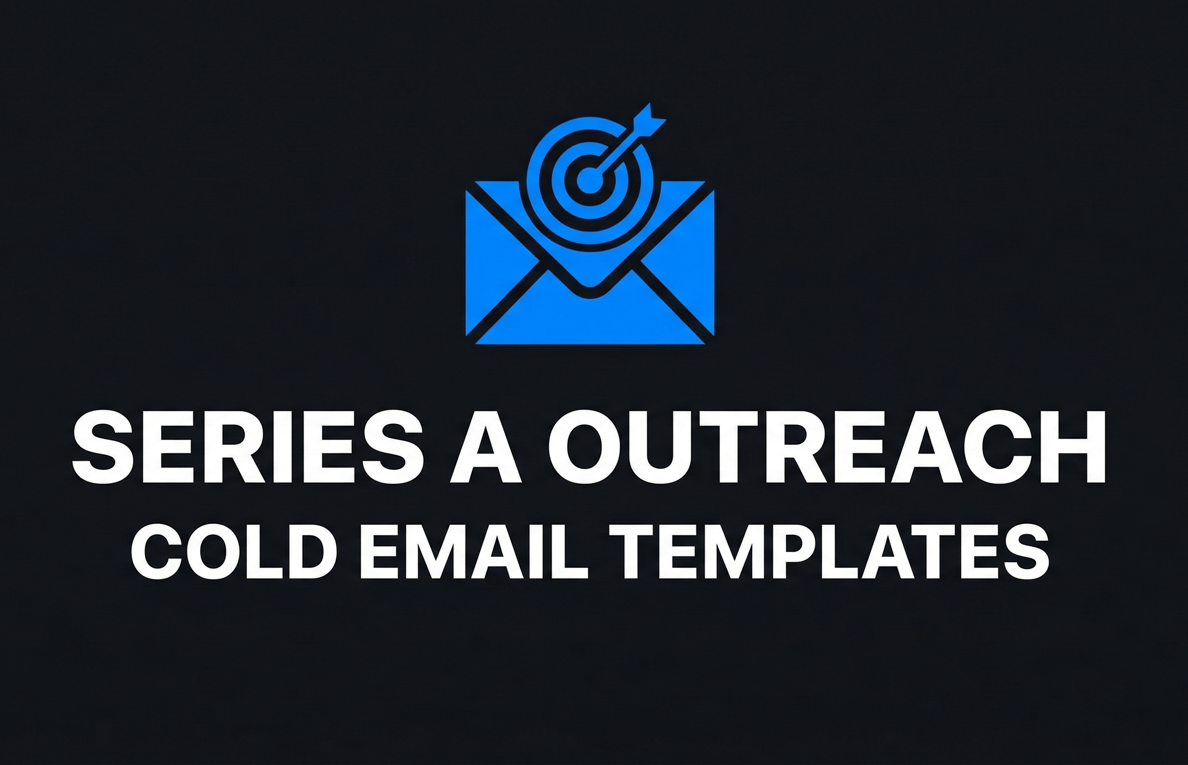 Series A Outreach Cold Email Templates