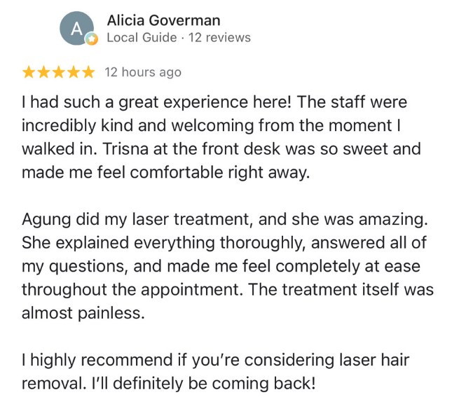 Google review by Alicia, 5 stars: the staff were kind from the moment she walked in, Agung explained everything, the laser treatment was almost painless.