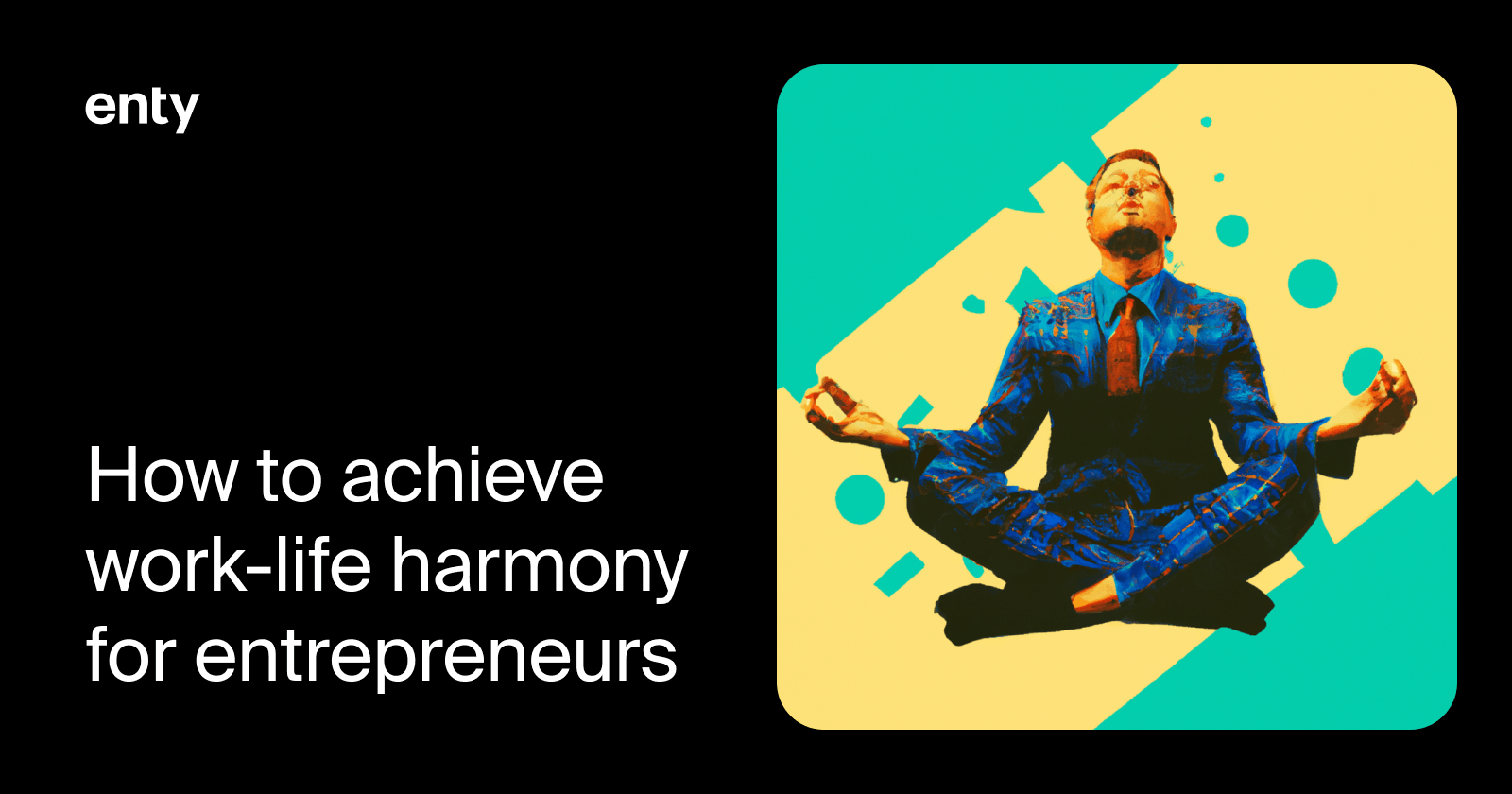 How to achieve work-life harmony for entrepreneurs