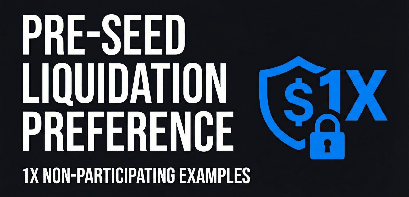 Pre-Seed Liquidation Preference 1x Non-Participating Examples