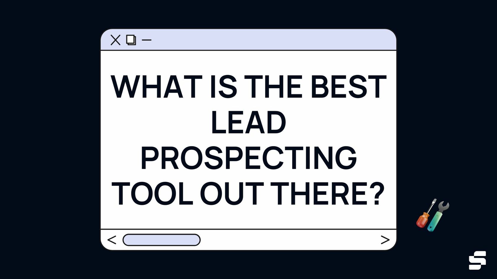 What Is the Best Lead Prospecting Tool Out There?